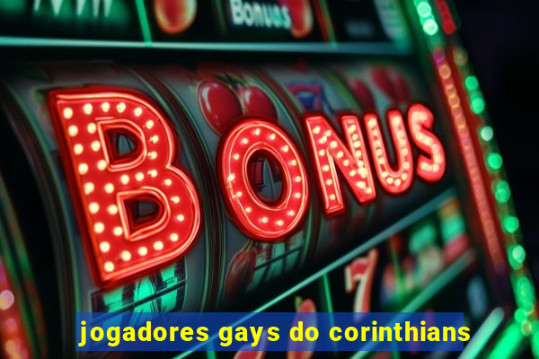 jogadores gays do corinthians